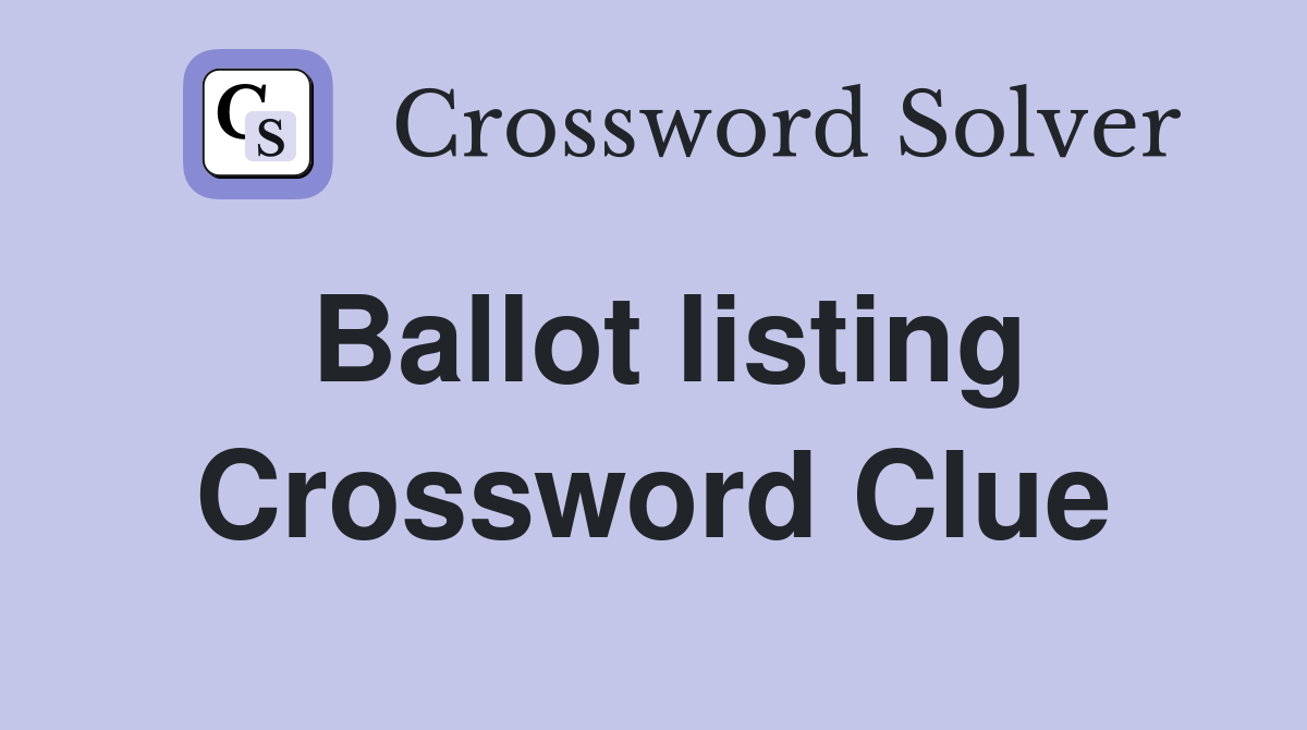 Ballot listing Crossword Clue