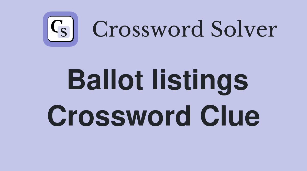Ballot listings Crossword Clue