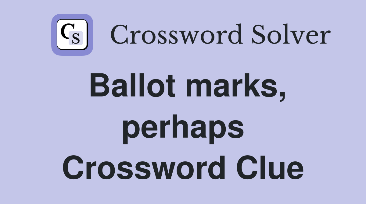 Ballot marks, perhaps Crossword Clue