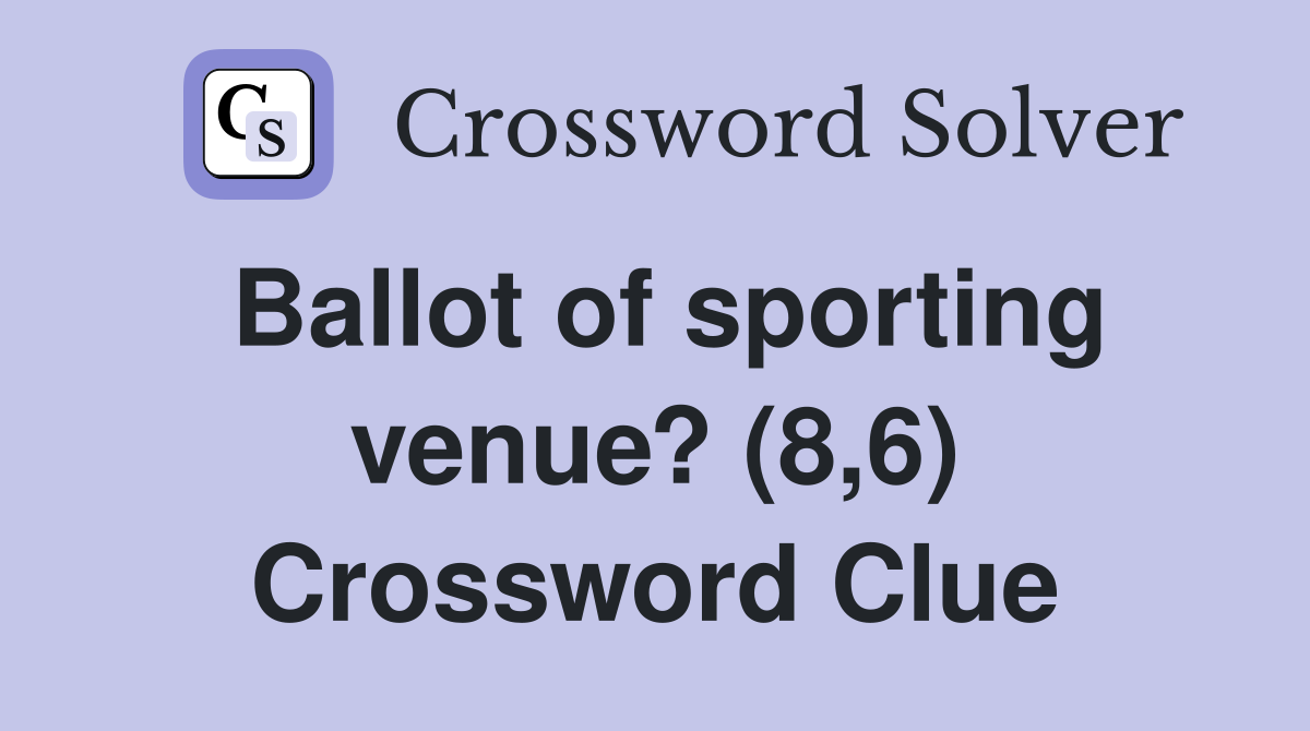 Ballot of sporting venue? (8,6) Crossword Clue