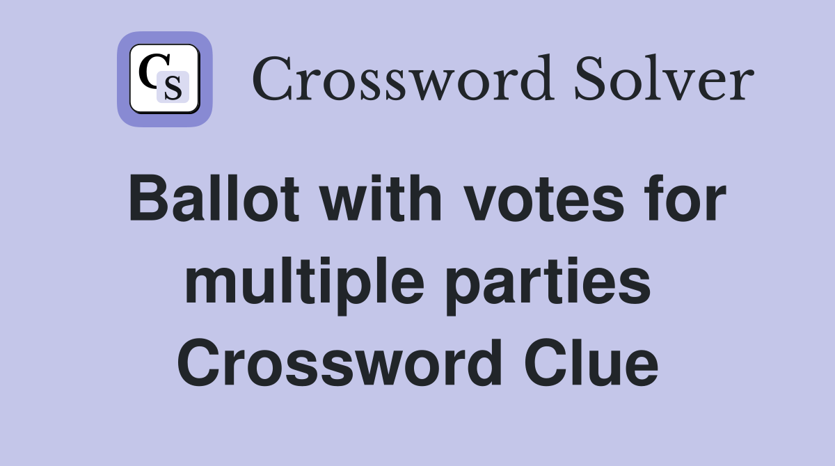Ballot with votes for multiple parties Crossword Clue