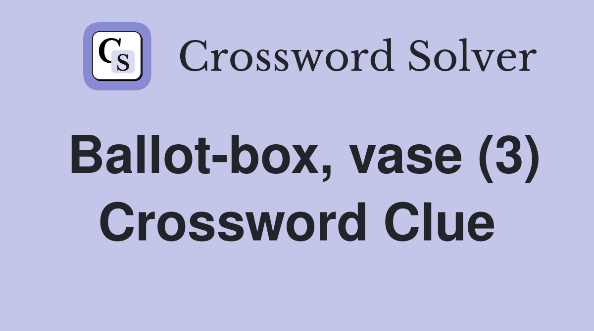 Ballot-box, vase (3) Crossword Clue