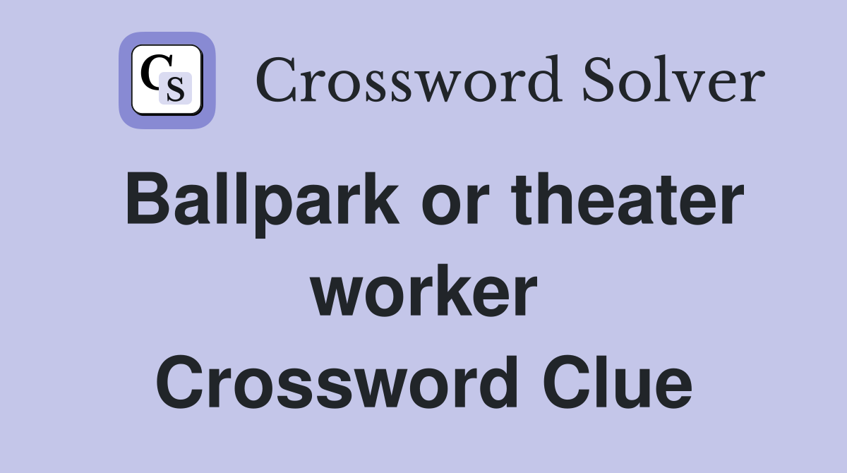 Ballpark or theater worker Crossword Clue