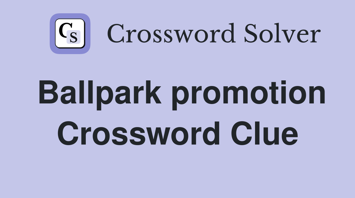 Ballpark promotion Crossword Clue