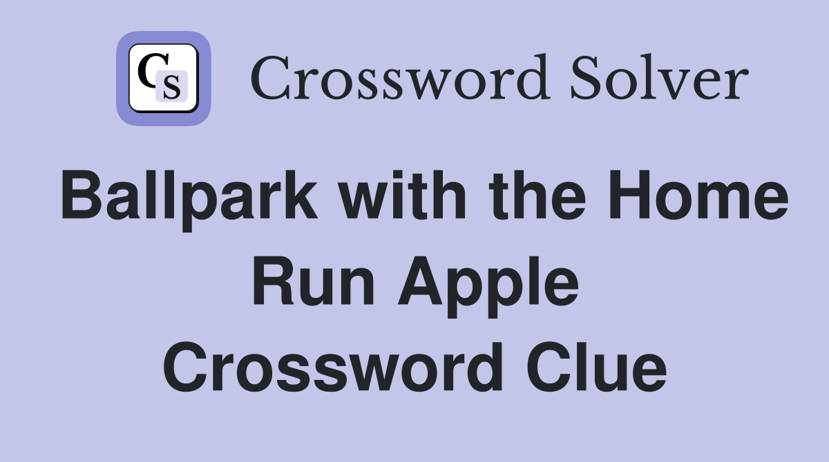 Ballpark with the Home Run Apple Crossword Clue