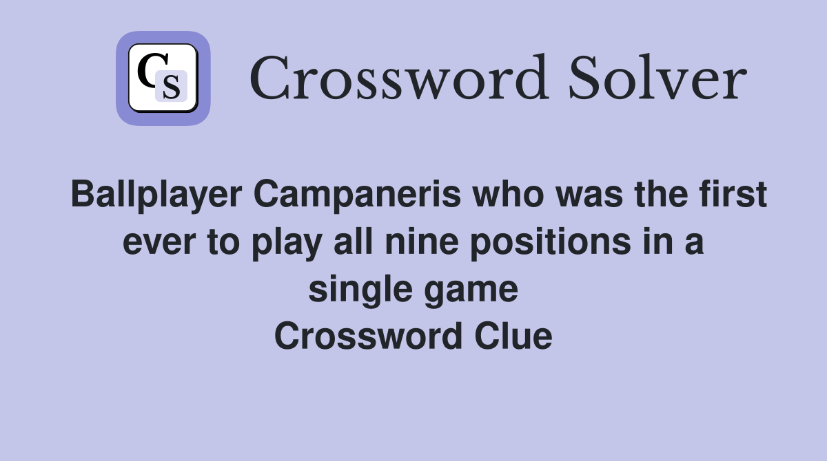 Ballplayer Campaneris who was the first ever to play all nine positions in a single game Crossword Clue