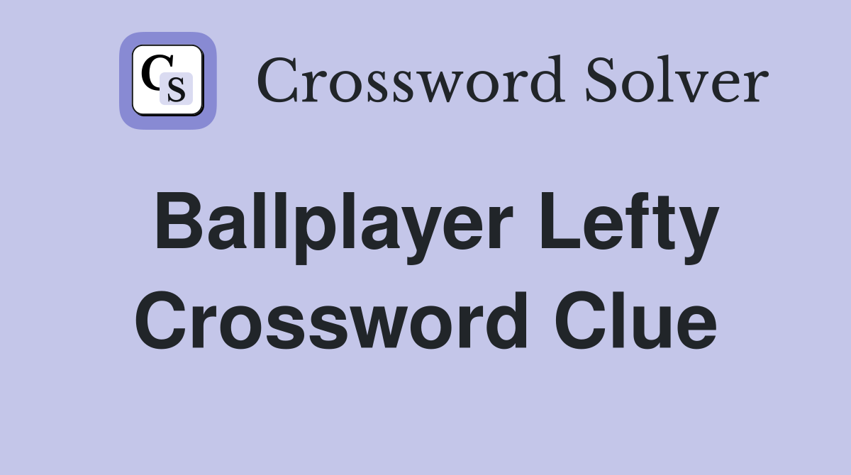 Ballplayer Lefty Crossword Clue