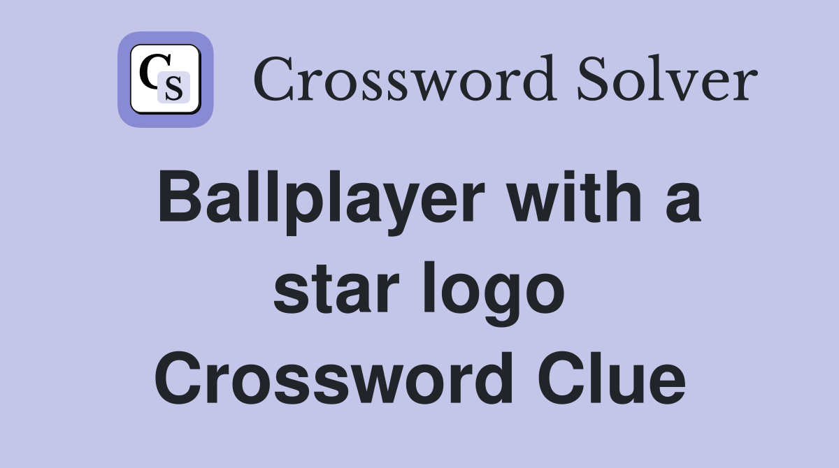 Ballplayer with a star logo Crossword Clue