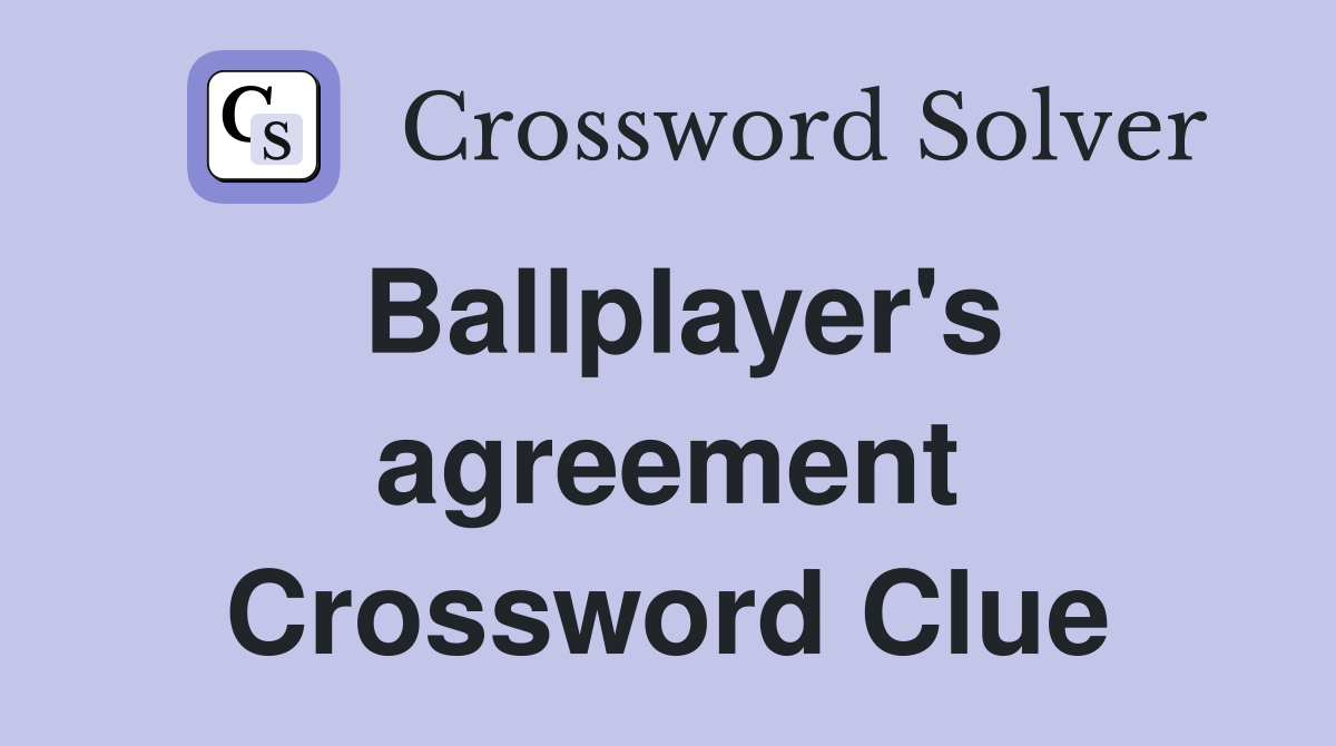 Ballplayer's agreement Crossword Clue