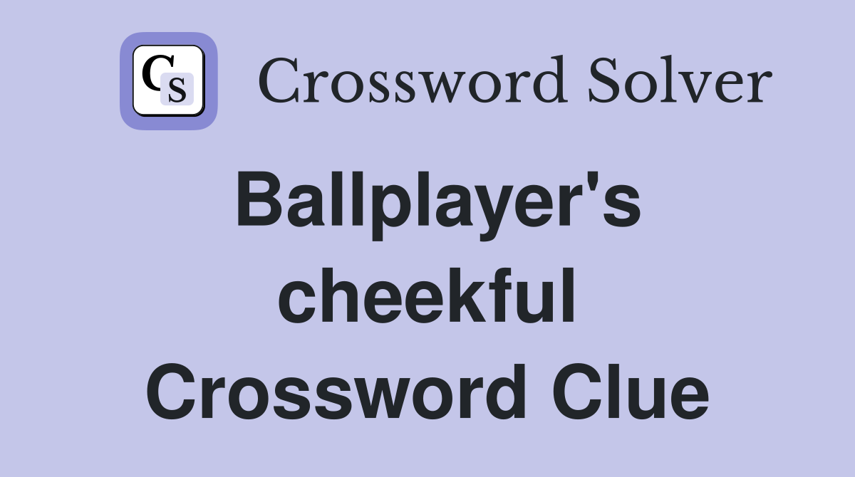 Ballplayer's cheekful Crossword Clue