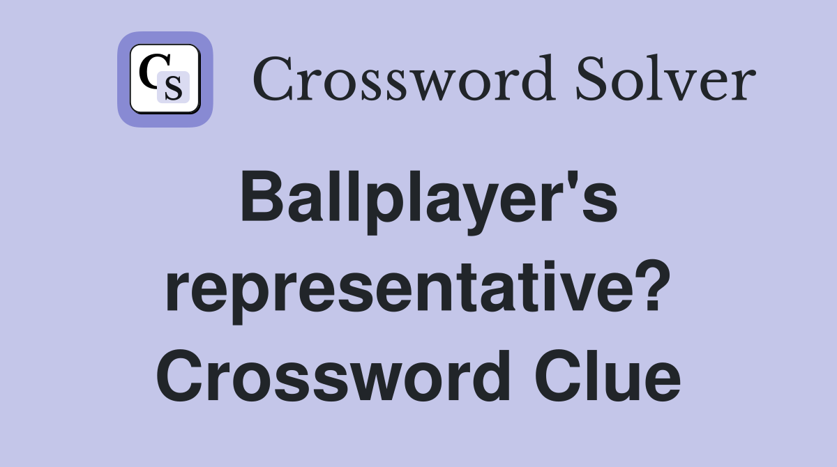 Ballplayer's representative? Crossword Clue
