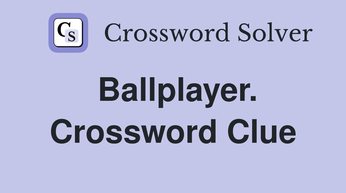 Ballplayer. Crossword Clue
