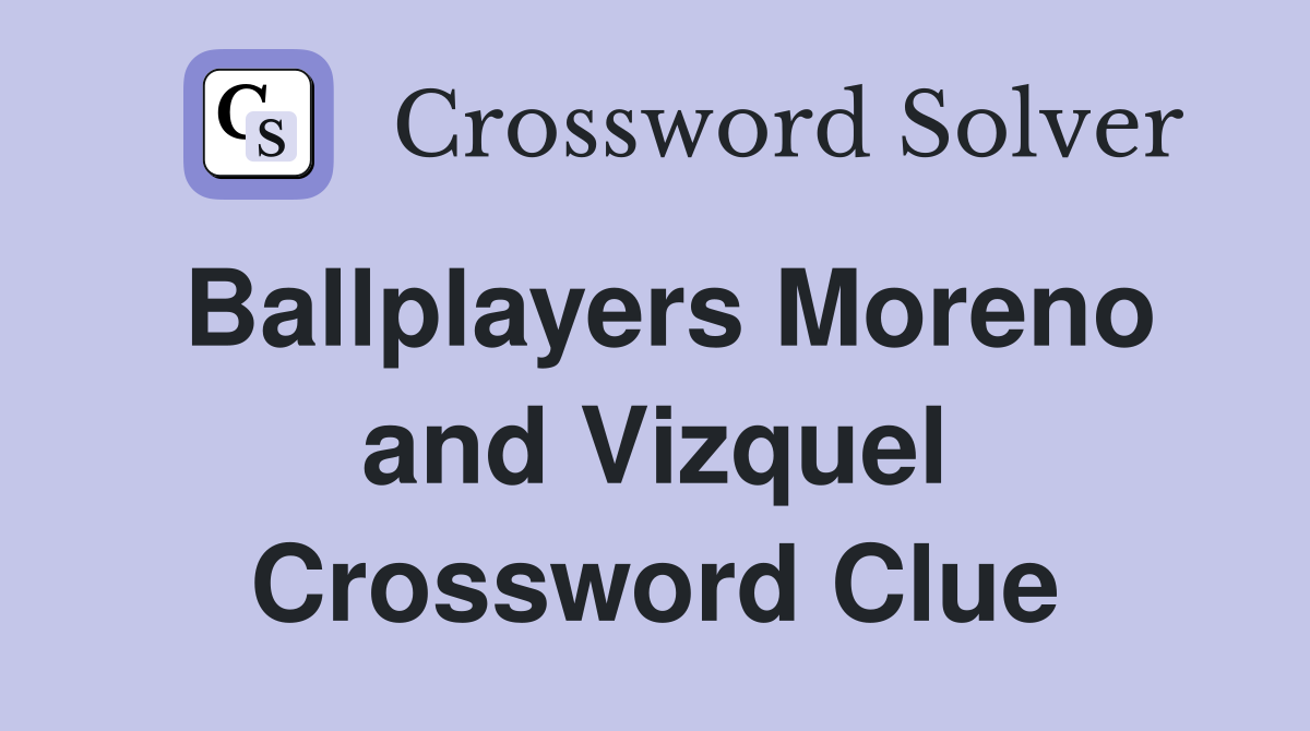Ballplayers Moreno and Vizquel Crossword Clue