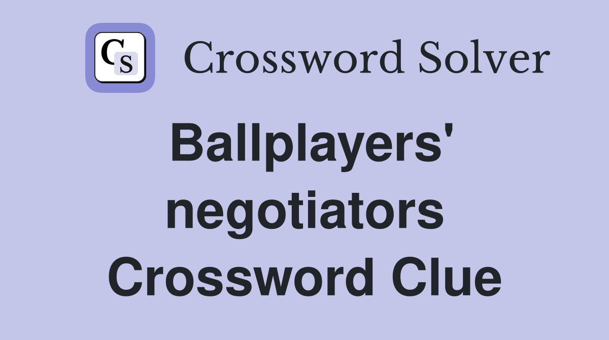 Ballplayers' negotiators Crossword Clue