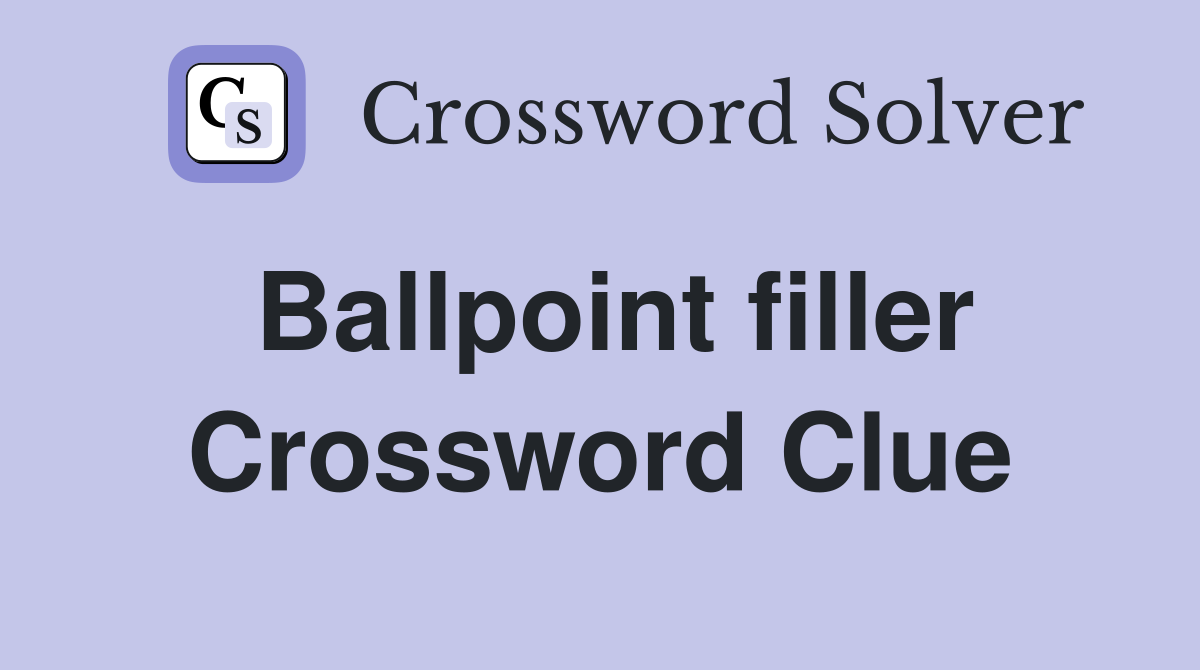 Ballpoint filler Crossword Clue