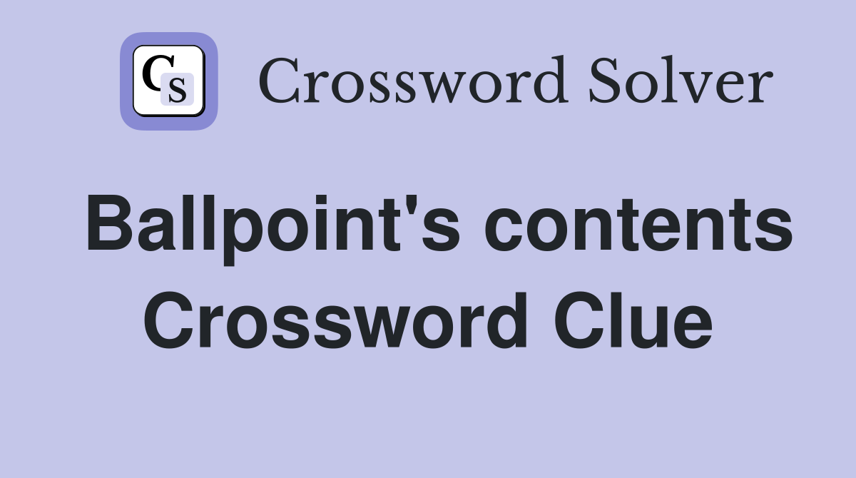 Ballpoint's contents Crossword Clue