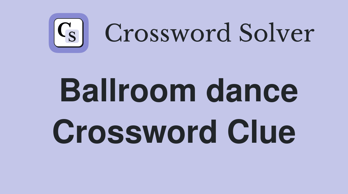 Ballroom dance Crossword Clue Answers Crossword Solver
