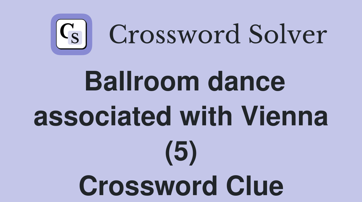 Ballroom dance associated with Vienna (5) Crossword Clue