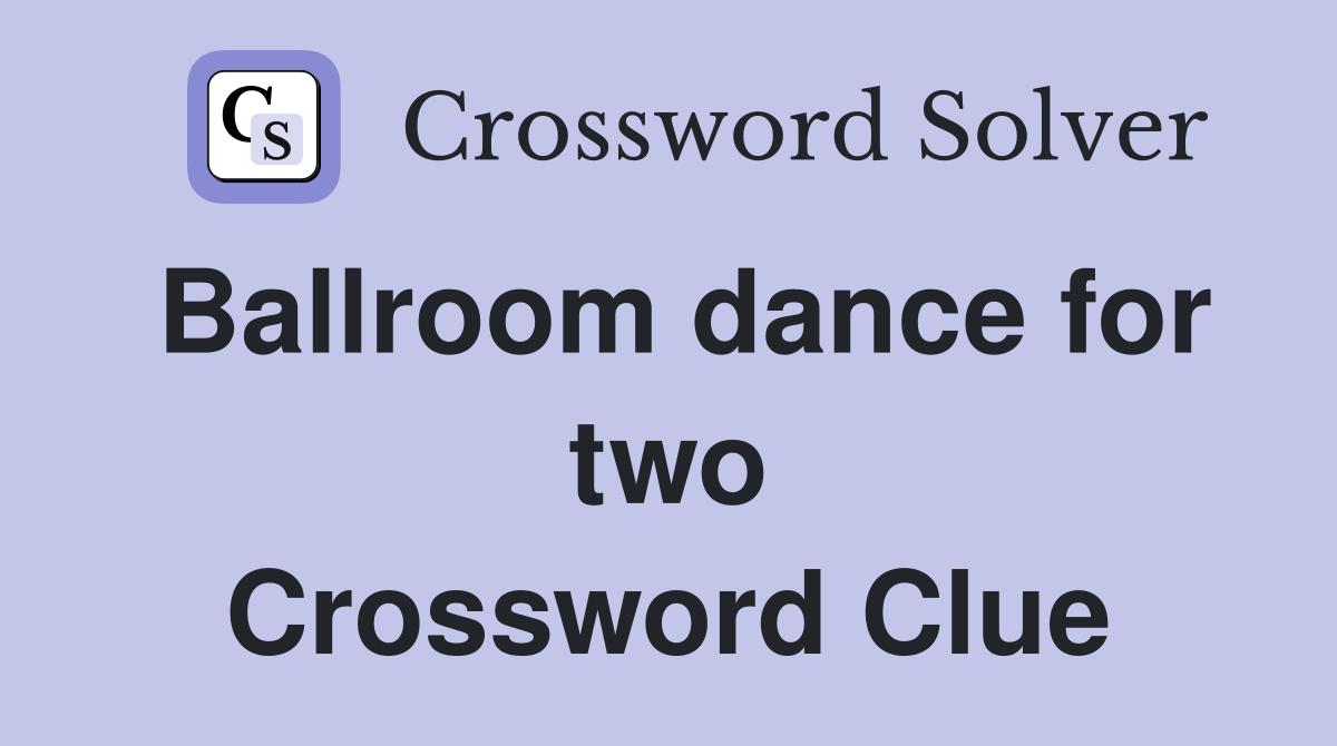 Ballroom dance for two Crossword Clue