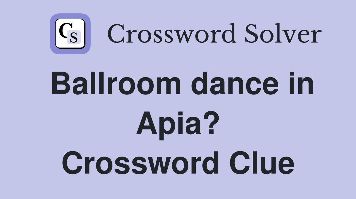 Ballroom dance in Apia? Crossword Clue