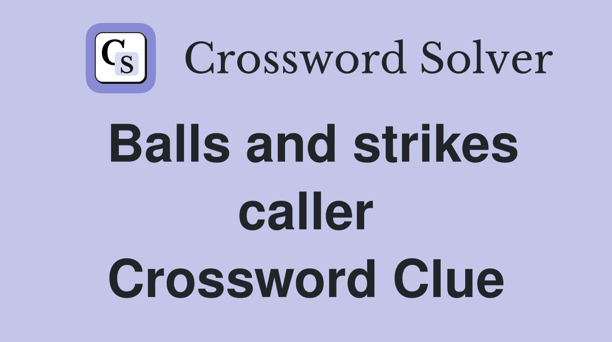 Balls and strikes caller Crossword Clue
