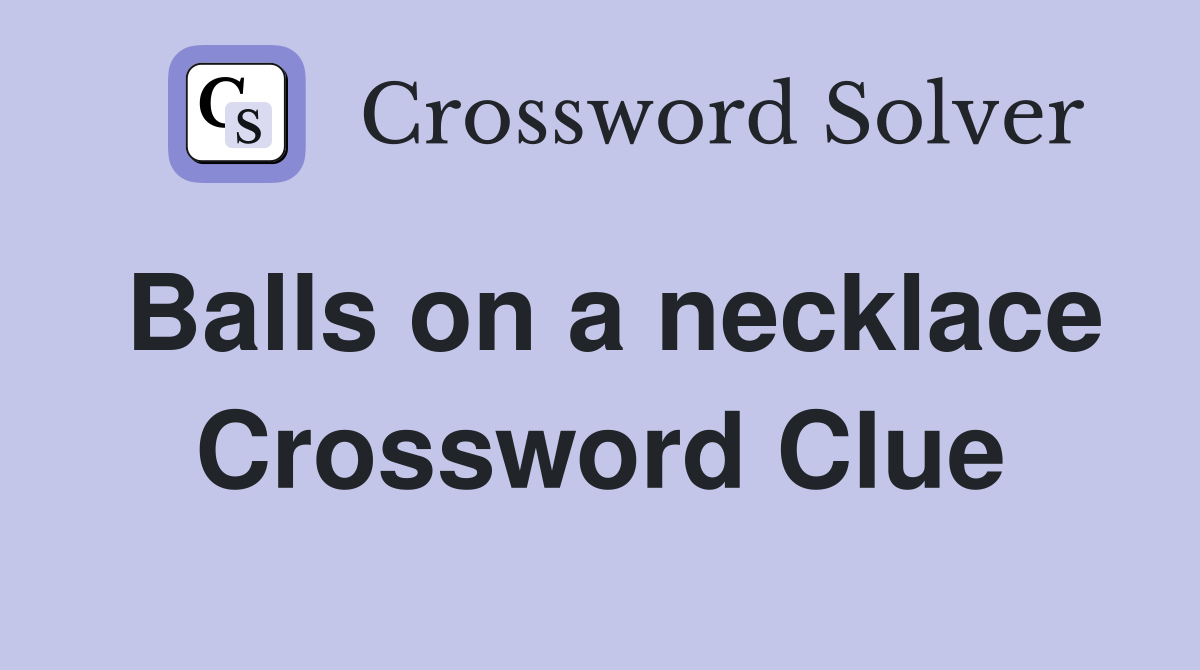 Balls on a necklace Crossword Clue