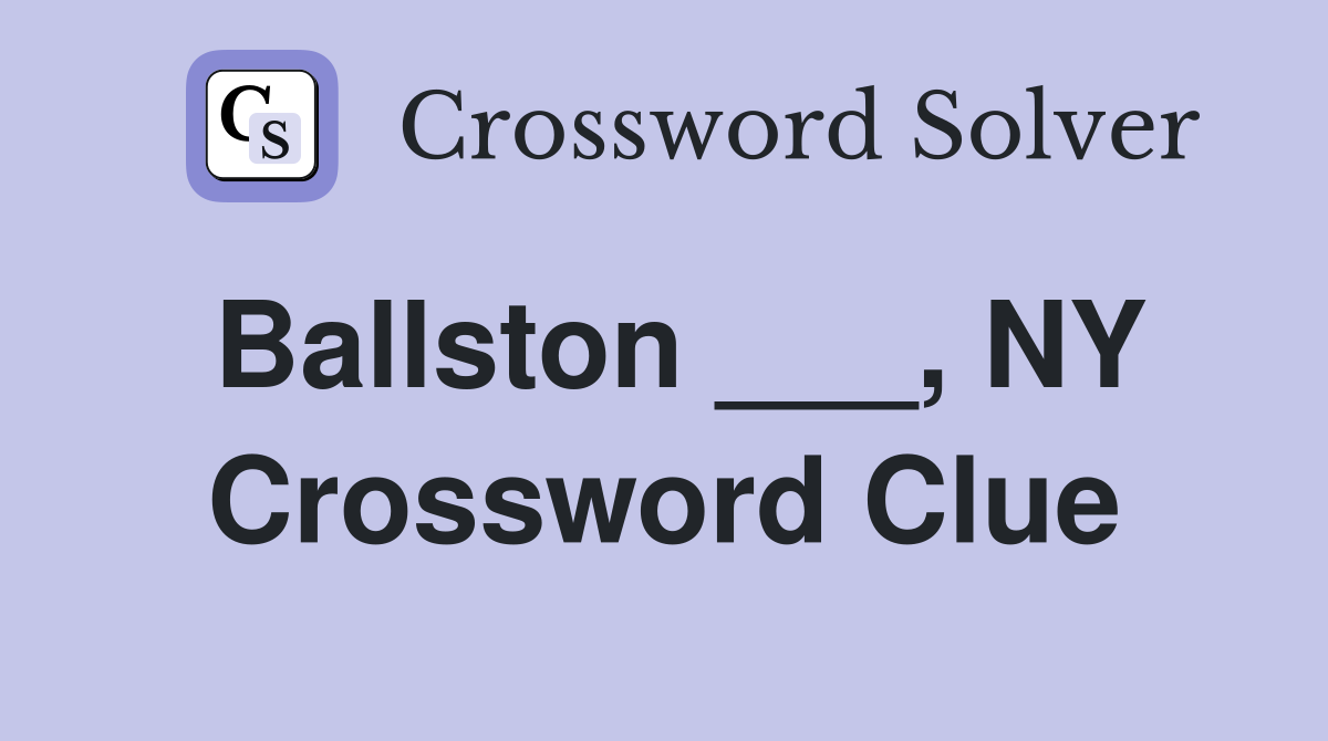 Ballston ___, NY Crossword Clue