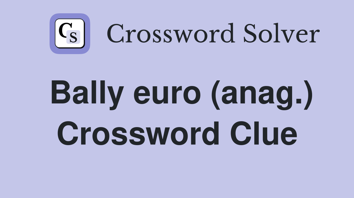 Bally euro (anag.) Crossword Clue