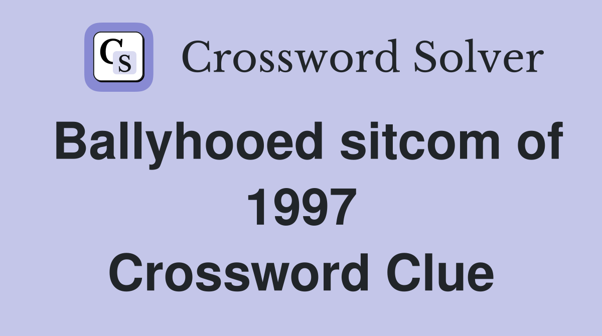 Ballyhooed sitcom of 1997 Crossword Clue
