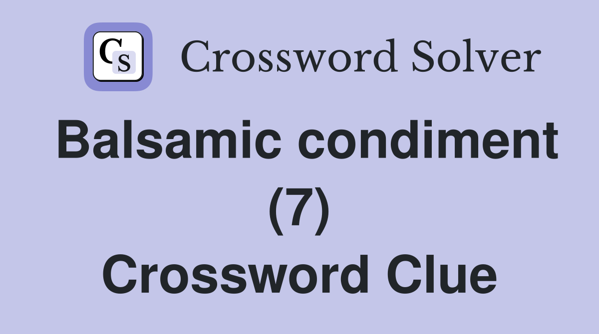 Balsamic condiment (7) Crossword Clue
