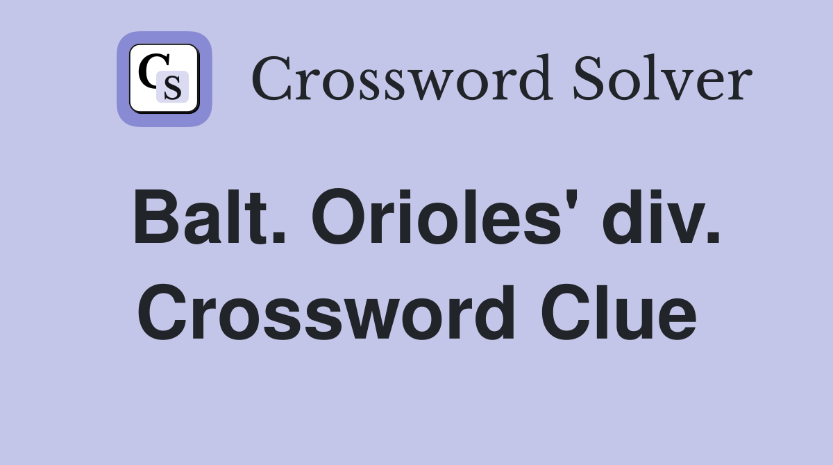 Balt. Orioles' div. Crossword Clue