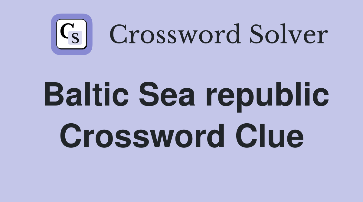 Baltic Sea republic Crossword Clue