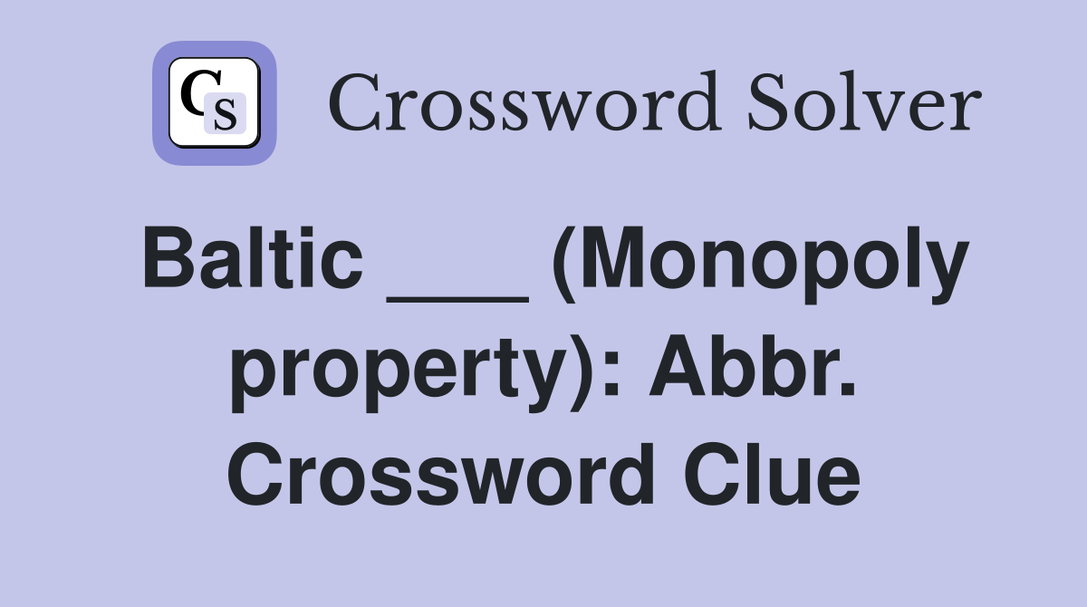 Baltic ___ (Monopoly property): Abbr. Crossword Clue
