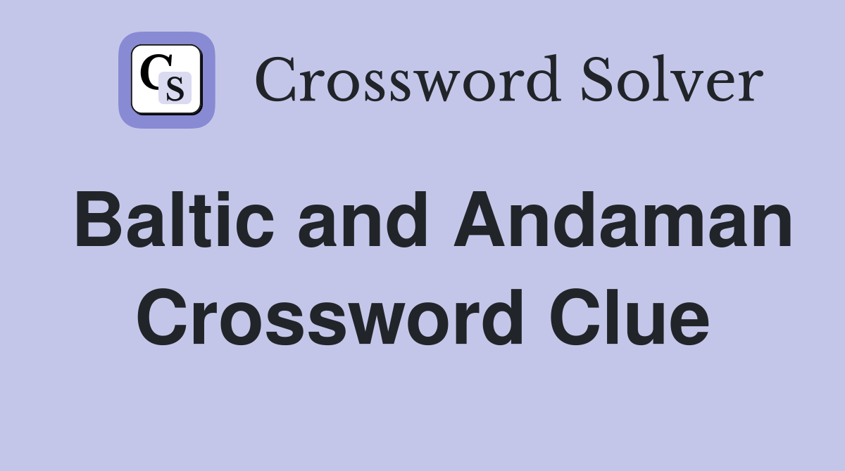 Baltic and Andaman Crossword Clue