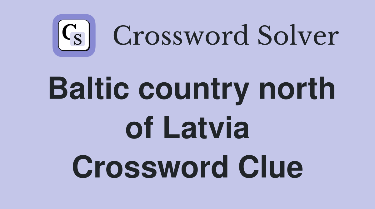 Baltic country north of Latvia Crossword Clue