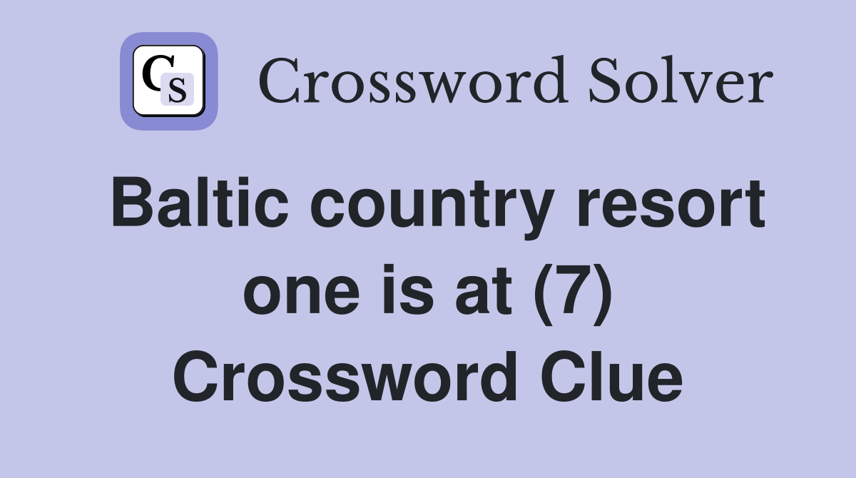 Baltic country resort one is at (7) Crossword Clue
