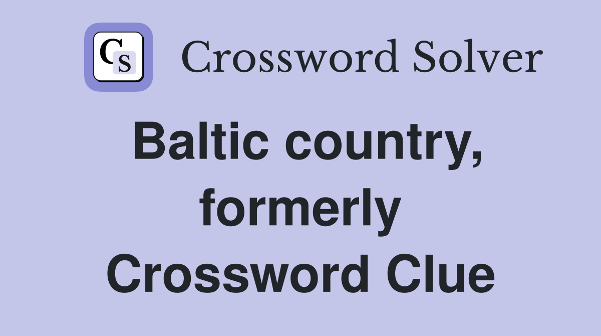 Baltic country, formerly Crossword Clue