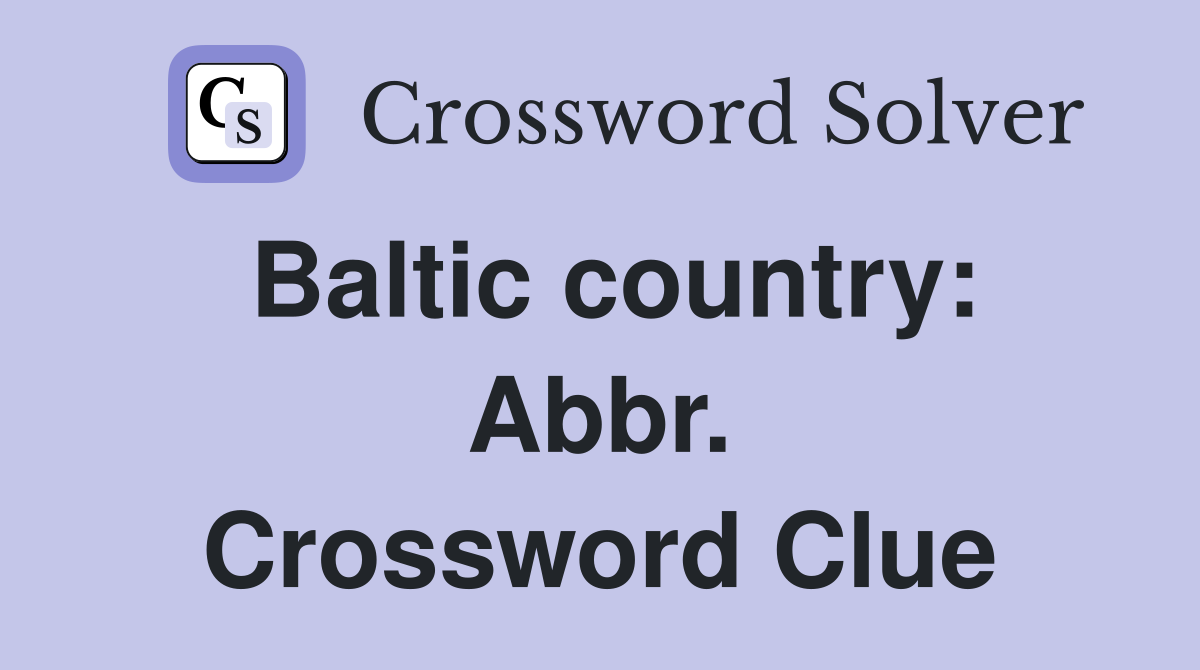 Baltic country: Abbr. Crossword Clue