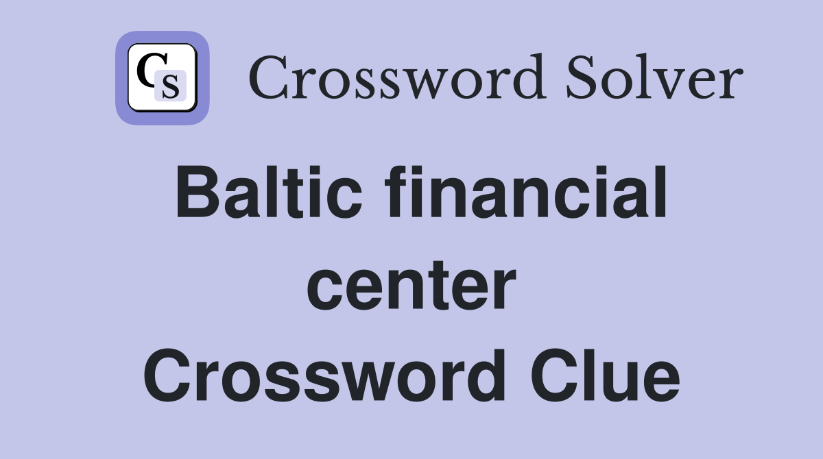 Baltic financial center Crossword Clue