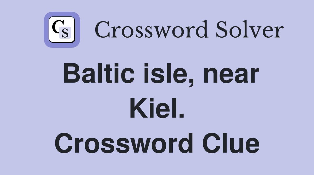 Baltic isle, near Kiel. Crossword Clue