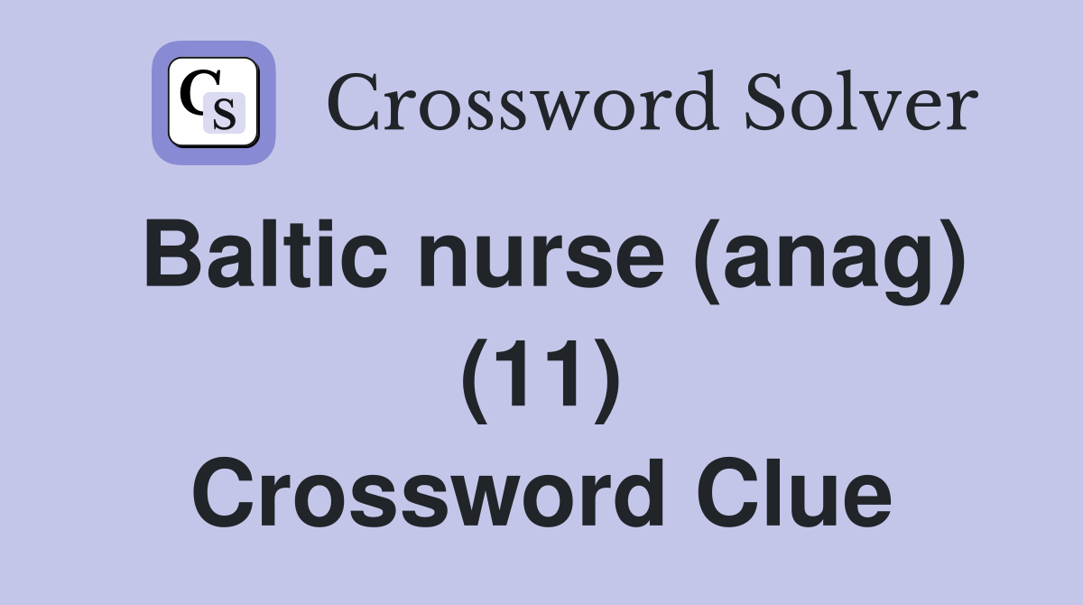 Baltic nurse (anag) (11) Crossword Clue