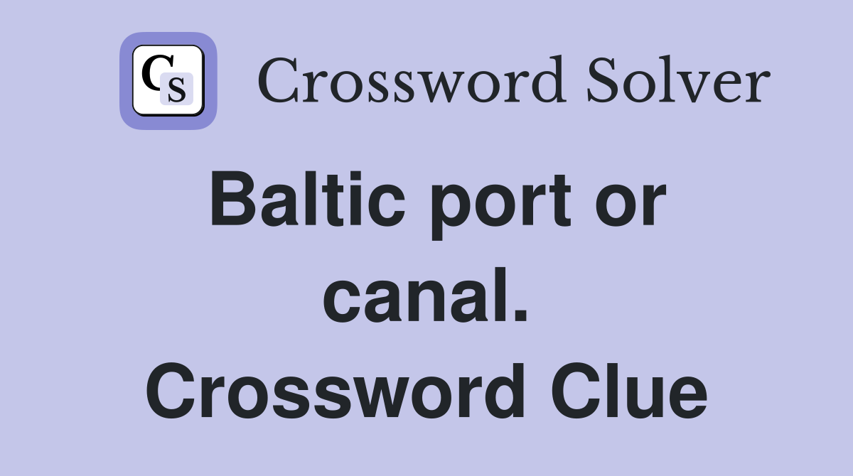 Baltic port or canal. Crossword Clue