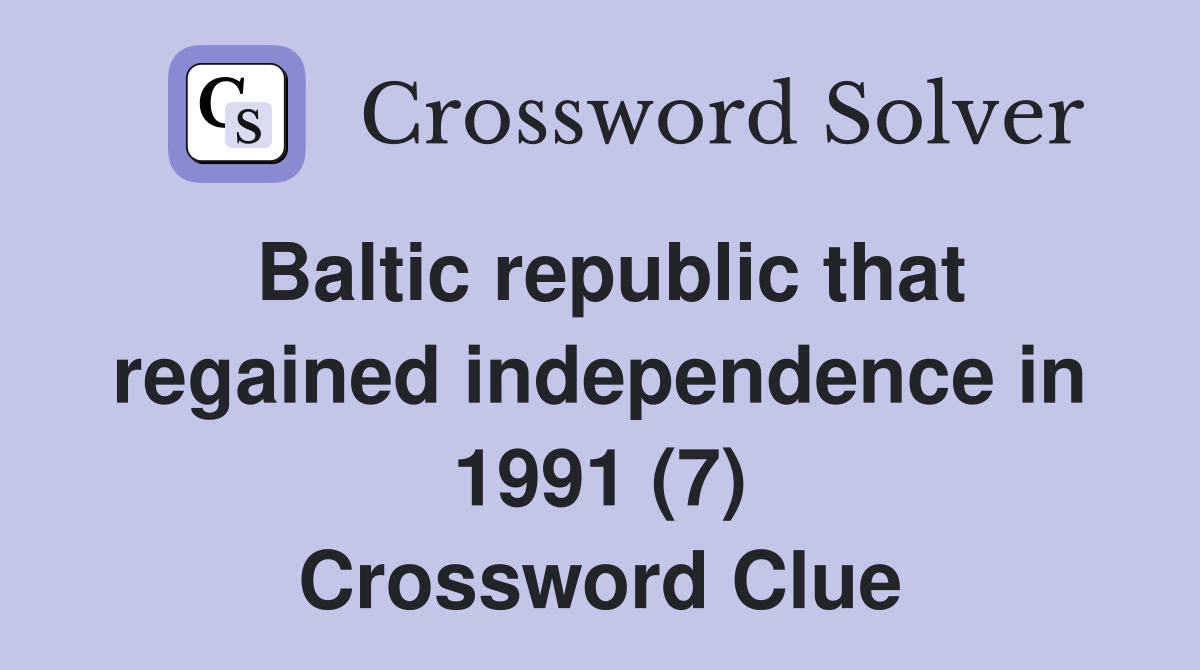 Baltic republic that regained independence in 1991 (7) Crossword Clue