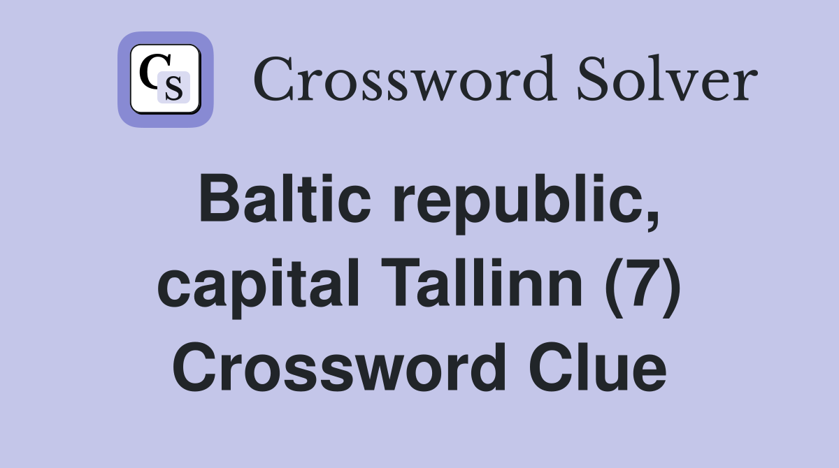 Baltic republic, capital Tallinn (7) Crossword Clue