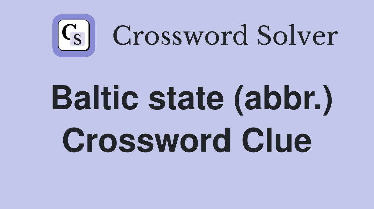 Baltic state (abbr.) Crossword Clue