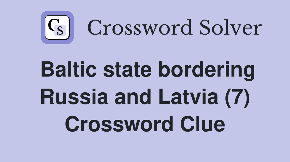 Baltic state bordering Russia and Latvia (7) Crossword Clue