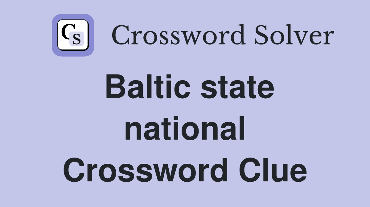Baltic state national Crossword Clue