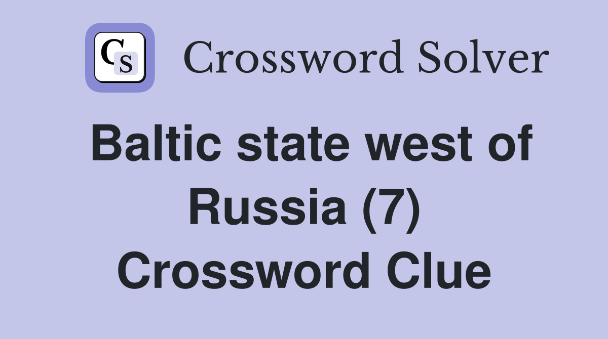 Baltic state west of Russia (7) Crossword Clue