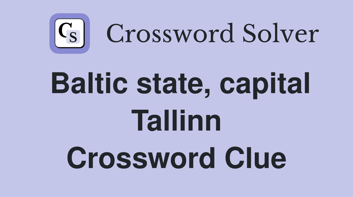Baltic state, capital Tallinn Crossword Clue