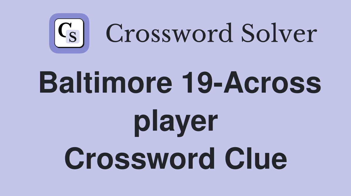 Baltimore 19-Across player Crossword Clue